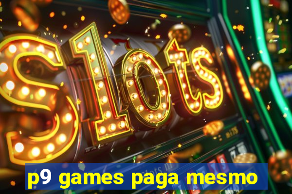 p9 games paga mesmo